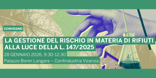 Assoreca - CONVEGNO “LA GESTIONE DEL RISCHIO IN MATERIA DI RIFIUTI ALLA LUCE DELLA L. 147/2025” | 28 GENNAIO 2026 A VICENZA- ATTI QUI DISPONIBILI!